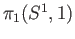 $ \pi_1(S^1, 1)$