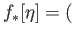 $\displaystyle f_*[\eta] = ($