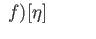 $\displaystyle \;f)[\eta] \eqno(12.6)
$