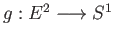 $ g:E^2\longrightarrow S^1$