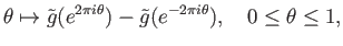 $\displaystyle \theta\mapsto {\tilde g}(e^{2\pi i \theta}) - {\tilde g}(e^{-2\pi i \theta}),\quad 0\leq \theta \leq 1,
$