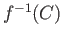 $ f^{-1}(C)$