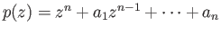 $ p(z) = z^n + a_1z^{n-1} + \dots + a_n$