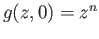 $ g(z, 0) = z^n$