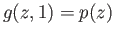 $ g(z, 1) = p(z)$