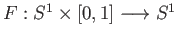 $ F:S^1\times [0, 1]\longrightarrow S^1$