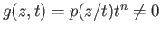 $ g(z, t) = p(z/t)t^n \neq 0$
