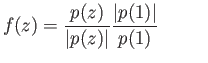 $\displaystyle f(z) = \frac{p(z)}{\vert p(z)\vert}\frac{\vert p(1)\vert}{p(1)} \eqno(12.8)
$