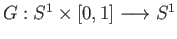 $ G:S^1\times [0, 1]\longrightarrow S^1$