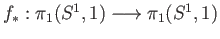 $ f_*:\pi_1(S^1, 1)\longrightarrow \pi_1(S^1, 1)$