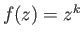 $ f(z) = z^k$