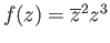 $ f(z) = \overline{z}^2z^3$