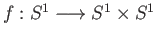 $ f:S^1\longrightarrow S^1\times S^1$