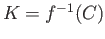 $ K = f^{-1}(C)$