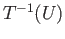 $ T^{-1}(U)$