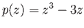 $\displaystyle p(z) = z^3 - 3z
$