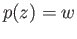 $ p(z) = w$