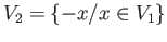 $ V_2 = \{-x/ x \in V_1\}$