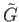 $ {\tilde G}$