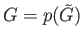 $ G = p({\tilde G})$