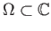 $ \Omega \subset \mathbb{C}$
