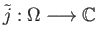 $ {\tilde j}:\Omega\longrightarrow \mathbb{C}$