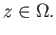 $\displaystyle z \in \Omega.
$