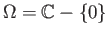 $ \Omega = \mathbb{C} - \{0\}$