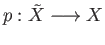 $ p: {\tilde X}\longrightarrow X$