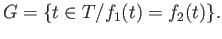 $ G = \{t\in T/ f_1(t) = f_2(t)\}.$