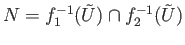 $\displaystyle N = f_1^{-1}({\tilde U})\cap f_2^{-1}({\tilde U})
$
