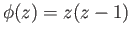 $ \phi(z) = z(z-1)$