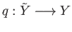 $ q:{\tilde Y}\longrightarrow Y$