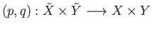 $ (p, q): {\tilde X}\times{\tilde Y} \longrightarrow X\times Y$