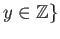 $\displaystyle y \in \mathbb{Z}\}
$