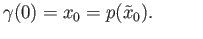 $\displaystyle \gamma(0) = x_0 = p({\tilde x}_0). \eqno(16.1)
$