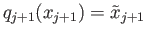 $ q_{j+1}(x_{j+1}) = {\tilde x}_{j+1}$