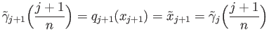 $\displaystyle {\tilde \gamma}_{j+1}\Big(\frac{j+1}{n}\Big) = q_{j+1}(x_{j+1}) = {\tilde x}_{j+1} = {\tilde \gamma}_j\Big(\frac{j+1}{n}\Big)
$