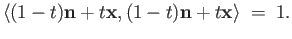 $\displaystyle \langle (1-t){\bf n} + t{\bf x}, (1-t){\bf n} + t{\bf x} \rangle \;= \; 1.
$