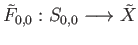 $ {\tilde F}_{0, 0}: S_{0, 0} \longrightarrow {\tilde X}$
