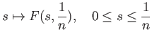 $\displaystyle s\mapsto F(s, \frac{1}{n}),\quad 0\leq s \leq \frac{1}{n}
$