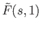 $ {\tilde F}(s, 1)$