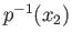 $ p^{-1}(x_2)$