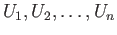 $ U_1, U_2, \dots, U_n$