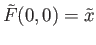 $ {\tilde F}(0, 0) = {\tilde x}$