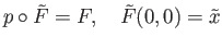 $\displaystyle p\circ {\tilde F} = F,\quad {\tilde F}(0, 0) = {\tilde x}
$