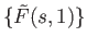 $ \{{\tilde F}(s, 1)\}$