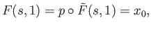 $\displaystyle F(s, 1) = p\circ {\tilde F}(s, 1) = x_0,$