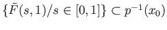 $ \{{\tilde F}(s, 1)/ s\in [0, 1]\} \subset p^{-1}(x_0)$