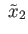 $ \;{\tilde x}_2$